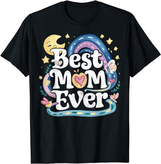 Best Mom Ever Best Mom Ever 2D Illustration T-Shirt