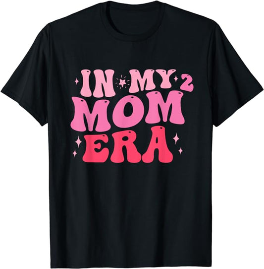 In My Mom2 Era I Second Time Mom Squared Gifts Mother Of Two T-Shirt